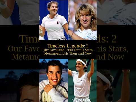 Timeless Legends: 2: Our Favourite 1990 Tennis Stars: Metamorphosis Then and Now