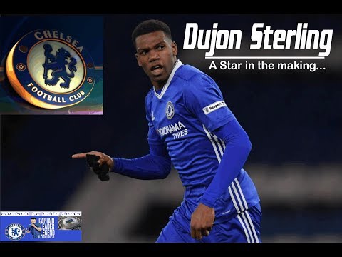 DUJON STERLING - CHELSEA&#039;S RISING STAR