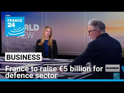 France to raise €5 billion in new capital for defence sector • FRANCE 24 English